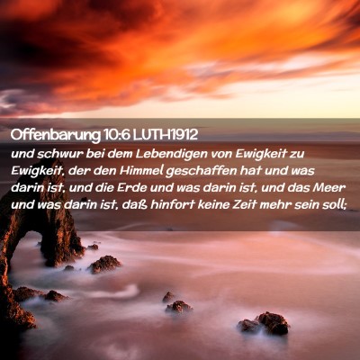 Picture 02 - Offenbarung 10:6 LUTH1912 - und schwur bei dem Lebendigen von Ewigkeit zu - Bible Verse Picture