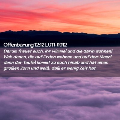 Picture 02 - Offenbarung 12:12 LUTH1912 - Darum freuet euch, ihr Himmel und die darin - Bible Verse Picture