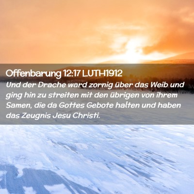 Picture 02 - Offenbarung 12:17 LUTH1912 - Und der Drache ward zornig über das Weib und - Bible Verse Picture