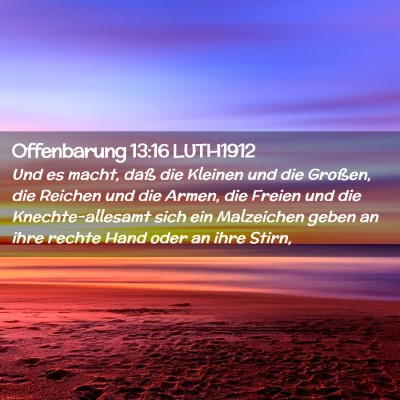 Picture 02 - Offenbarung 13:16 LUTH1912 - Und es macht, daß die Kleinen und die Großen, - Bible Verse Picture