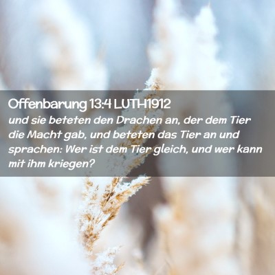 Picture 02 - Offenbarung 13:4 LUTH1912 - und sie beteten den Drachen an, der dem Tier die - Bible Verse Picture