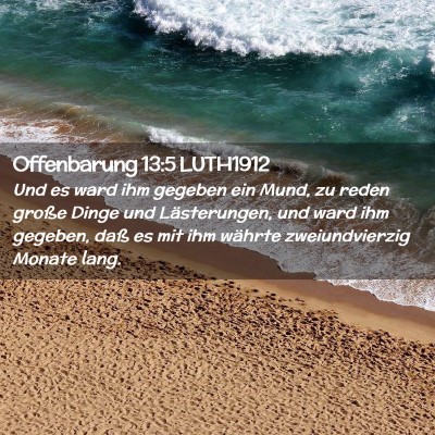Picture 02 - Offenbarung 13:5 LUTH1912 - Und es ward ihm gegeben ein Mund, zu reden große - Bible Verse Picture