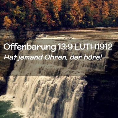 Picture 02 - Offenbarung 13:9 LUTH1912 - Hat jemand Ohren, der - Bible Verse Picture