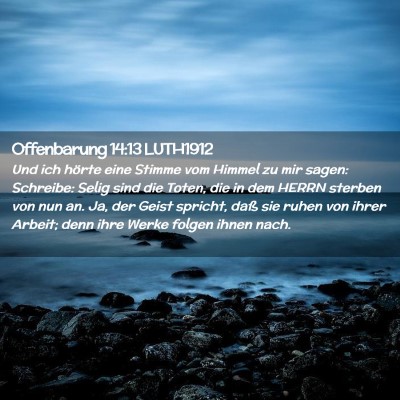 Picture 02 - Offenbarung 14:13 LUTH1912 - Und ich hörte eine Stimme vom Himmel zu mir - Bible Verse Picture