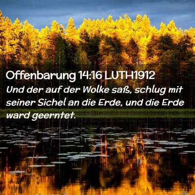 Picture 02 - Offenbarung 14:16 LUTH1912 - Und der auf der Wolke saß, schlug mit seiner - Bible Verse Picture