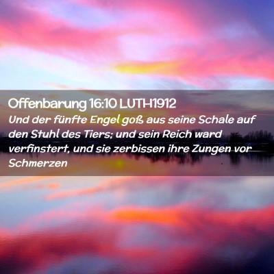 Picture 02 - Offenbarung 16:10 LUTH1912 - Und der fünfte Engel goß aus seine Schale auf - Bible Verse Picture