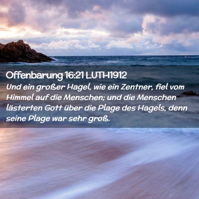 Picture 02 - Offenbarung 16:21 LUTH1912 - Und ein großer Hagel, wie ein Zentner, fiel vom - Bible Verse Picture