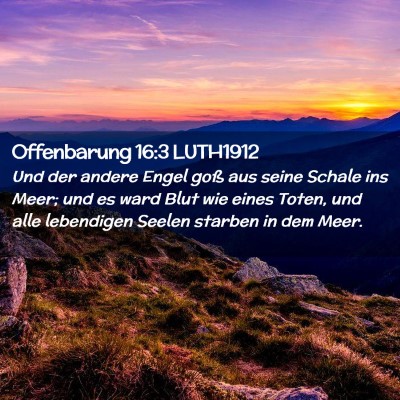 Picture 02 - Offenbarung 16:3 LUTH1912 - Und der andere Engel goß aus seine Schale ins - Bible Verse Picture