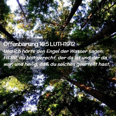 Picture 02 - Offenbarung 16:5 LUTH1912 - Und ich hörte den Engel der Wasser sagen: HERR, - Bible Verse Picture