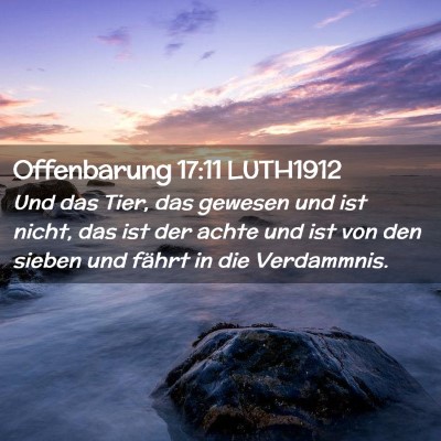 Picture 02 - Offenbarung 17:11 LUTH1912 - Und das Tier, das gewesen und ist nicht, das ist - Bible Verse Picture