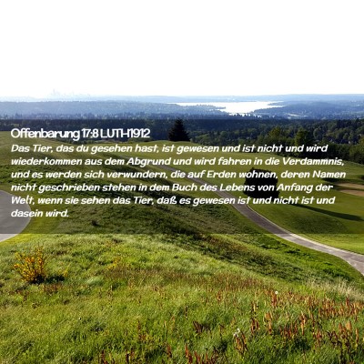 Picture 02 - Offenbarung 17:8 LUTH1912 - Das Tier, das du gesehen hast, ist gewesen und - Bible Verse Picture
