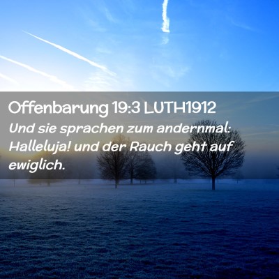 Picture 02 - Offenbarung 19:3 LUTH1912 - Und sie sprachen zum andernmal: Halleluja! und - Bible Verse Picture