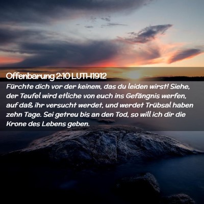Picture 02 - Offenbarung 2:10 LUTH1912 - Fürchte dich vor der keinem, das du leiden - Bible Verse Picture