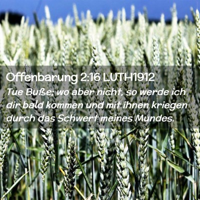 Picture 02 - Offenbarung 2:16 LUTH1912 - Tue Buße; wo aber nicht, so werde ich dir bald - Bible Verse Picture