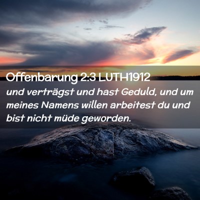 Picture 02 - Offenbarung 2:3 LUTH1912 - und verträgst und hast Geduld, und um meines - Bible Verse Picture