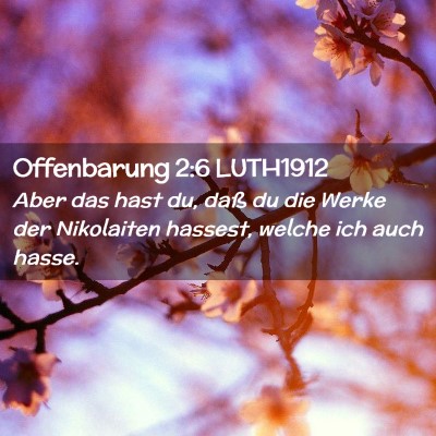 Picture 02 - Offenbarung 2:6 LUTH1912 - Aber das hast du, daß du die Werke der - Bible Verse Picture