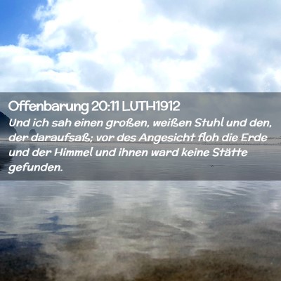 Picture 02 - Offenbarung 20:11 LUTH1912 - Und ich sah einen großen, weißen Stuhl und den, - Bible Verse Picture
