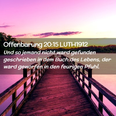 Picture 02 - Offenbarung 20:15 LUTH1912 - Und so jemand nicht ward gefunden geschrieben in - Bible Verse Picture
