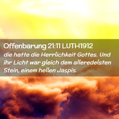 Picture 02 - Offenbarung 21:11 LUTH1912 - die hatte die Herrlichkeit Gottes. Und ihr Licht - Bible Verse Picture