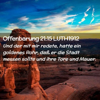 Picture 02 - Offenbarung 21:15 LUTH1912 - Und der mit mir redete, hatte ein goldenes Rohr, - Bible Verse Picture