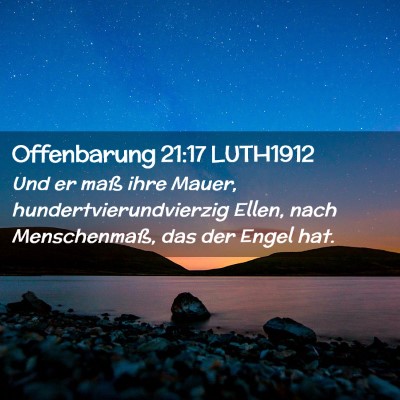 Picture 02 - Offenbarung 21:17 LUTH1912 - Und er maß ihre Mauer, hundertvierundvierzig - Bible Verse Picture