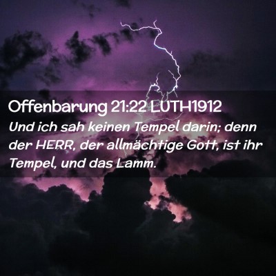 Picture 02 - Offenbarung 21:22 LUTH1912 - Und ich sah keinen Tempel darin; denn der HERR, - Bible Verse Picture