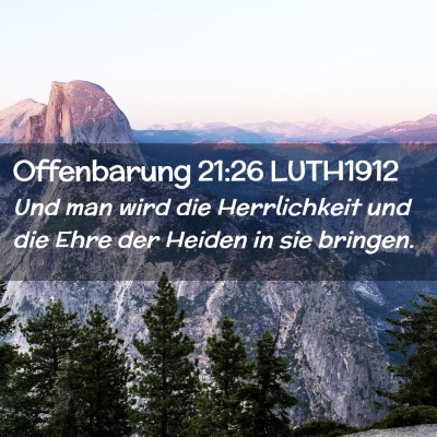 Picture 02 - Offenbarung 21:26 LUTH1912 - Und man wird die Herrlichkeit und die Ehre der - Bible Verse Picture
