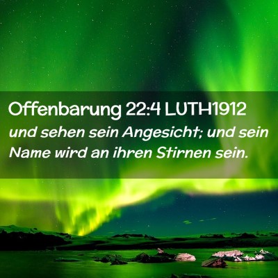 Picture 02 - Offenbarung 22:4 LUTH1912 - und sehen sein Angesicht; und sein Name wird an - Bible Verse Picture