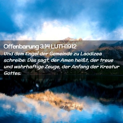 Picture 02 - Offenbarung 3:14 LUTH1912 - Und dem Engel der Gemeinde zu Laodizea schreibe: - Bible Verse Picture