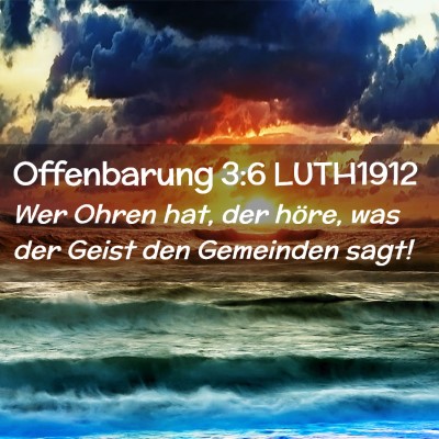 Picture 02 - Offenbarung 3:6 LUTH1912 - Wer Ohren hat, der höre, was der Geist den - Bible Verse Picture