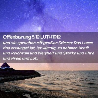 Picture 02 - Offenbarung 5:12 LUTH1912 - und sie sprachen mit großer Stimme: Das Lamm, - Bible Verse Picture