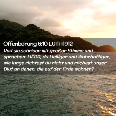 Picture 02 - Offenbarung 6:10 LUTH1912 - Und sie schrieen mit großer Stimme und sprachen: - Bible Verse Picture