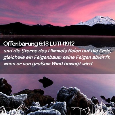 Picture 02 - Offenbarung 6:13 LUTH1912 - und die Sterne des Himmels fielen auf die Erde, - Bible Verse Picture