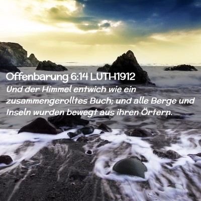 Picture 02 - Offenbarung 6:14 LUTH1912 - Und der Himmel entwich wie ein zusammengerolltes - Bible Verse Picture