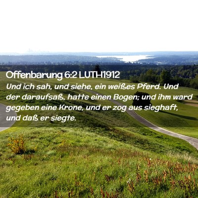 Picture 02 - Offenbarung 6:2 LUTH1912 - Und ich sah, und siehe, ein weißes Pferd. Und - Bible Verse Picture