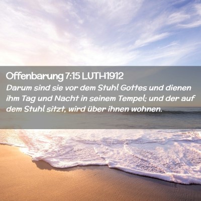Picture 02 - Offenbarung 7:15 LUTH1912 - Darum sind sie vor dem Stuhl Gottes und dienen - Bible Verse Picture