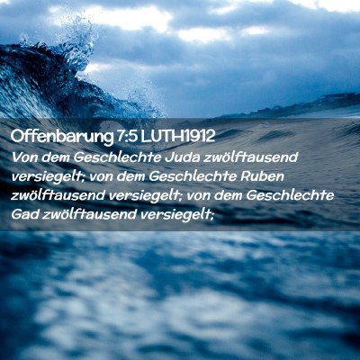 Picture 02 - Offenbarung 7:5 LUTH1912 - Von dem Geschlechte Juda zwölftausend - Bible Verse Picture