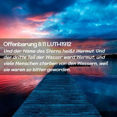 Picture 02 - Offenbarung 8:11 LUTH1912 - Und der Name des Sterns heißt Wermut. Und der - Bible Verse Picture
