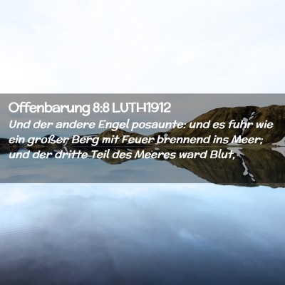Picture 02 - Offenbarung 8:8 LUTH1912 - Und der andere Engel posaunte: und es fuhr wie - Bible Verse Picture