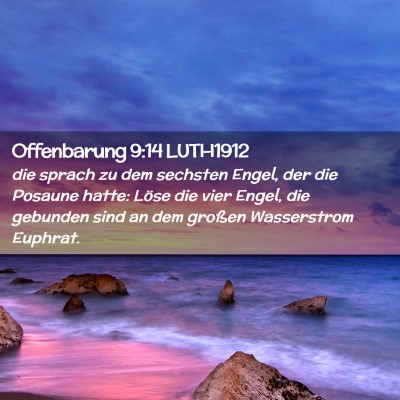 Picture 02 - Offenbarung 9:14 LUTH1912 - die sprach zu dem sechsten Engel, der die Posaune - Bible Verse Picture