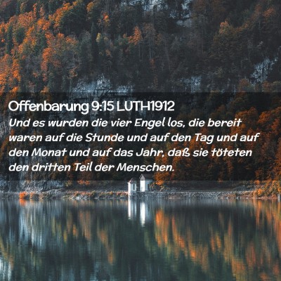 Picture 02 - Offenbarung 9:15 LUTH1912 - Und es wurden die vier Engel los, die bereit - Bible Verse Picture