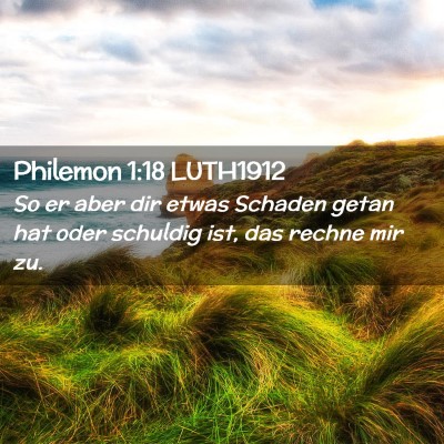Picture 02 - Philemon 1:18 LUTH1912 - So er aber dir etwas Schaden getan hat oder - Bible Verse Picture