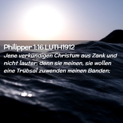 Picture 02 - Philipper 1:16 LUTH1912 - Jene verkündigen Christum aus Zank und nicht - Bible Verse Picture