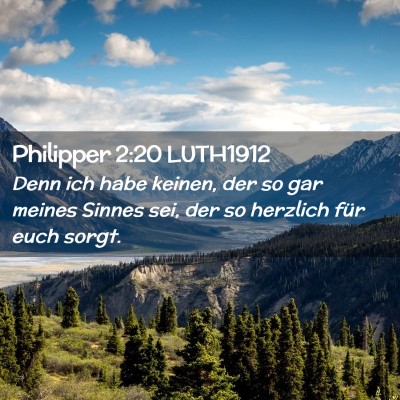 Picture 02 - Philipper 2:20 LUTH1912 - Denn ich habe keinen, der so gar meines Sinnes - Bible Verse Picture