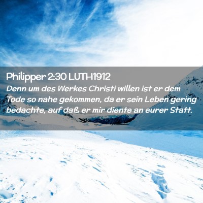 Picture 02 - Philipper 2:30 LUTH1912 - Denn um des Werkes Christi willen ist er dem Tode - Bible Verse Picture