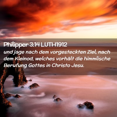 Picture 02 - Philipper 3:14 LUTH1912 - und jage nach dem vorgesteckten Ziel, nach dem - Bible Verse Picture