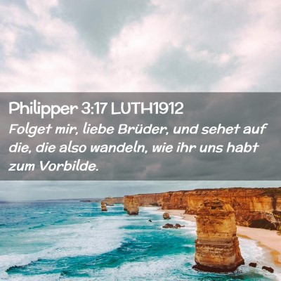 Picture 02 - Philipper 3:17 LUTH1912 - Folget mir, liebe Brüder, und sehet auf die, die - Bible Verse Picture