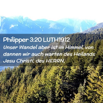 Picture 02 - Philipper 3:20 LUTH1912 - Unser Wandel aber ist im Himmel, von dannen wir - Bible Verse Picture