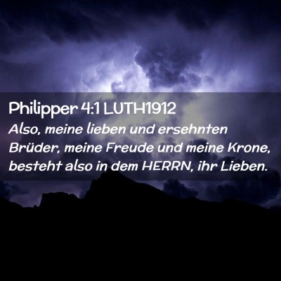 Picture 02 - Philipper 4:1 LUTH1912 - Also, meine lieben und ersehnten Brüder, meine - Bible Verse Picture