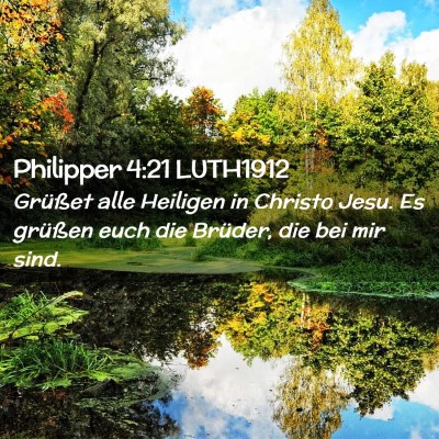 Picture 02 - Philipper 4:21 LUTH1912 - Grüßet alle Heiligen in Christo Jesu. Es - Bible Verse Picture